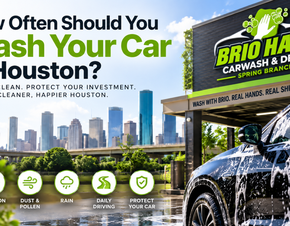 How often should you wash your car in Houston - Brio Hand Car Wash & Detail Spring Branch